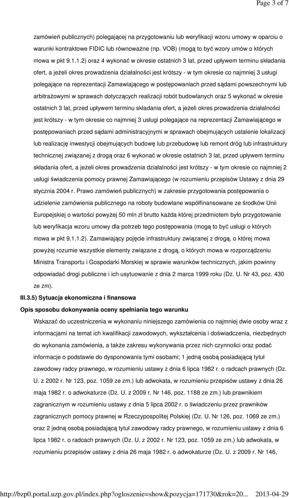 1.2) oraz 4 wykonać w okresie ostatnich 3 lat, przed upływem terminu składania ofert, a jeżeli okres prowadzenia działalności jest krótszy - w tym okresie co najmniej 3 usługi polegające na