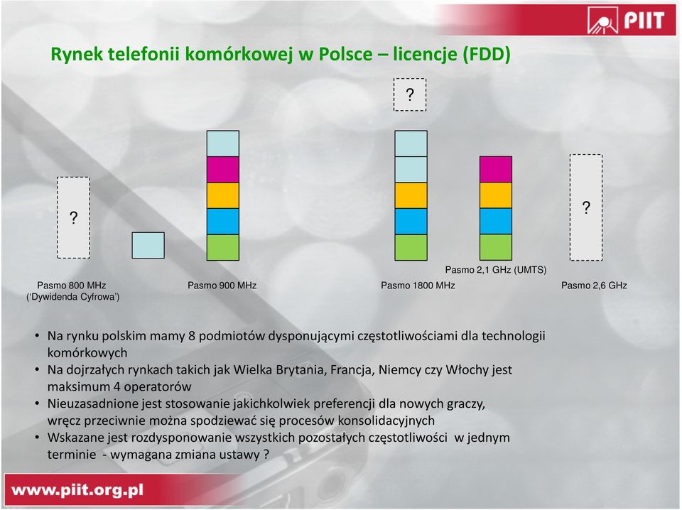 częstotliwościami dla technologii komórkowych Na dojrzałych rynkach takich jak Wielka Brytania, Francja, Niemcy czy Włochy jest maksimum 4 operatorów