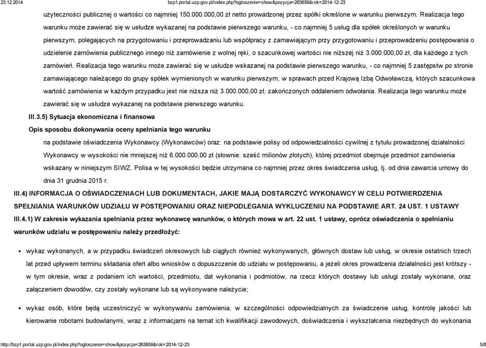 przeprowadzaniu lub współpracy z zamawiającym przy przygotowaniu i przeprowadzeniu postępowania o udzielenie zamówienia publicznego innego niż zamówienie z wolnej ręki, o szacunkowej wartości nie