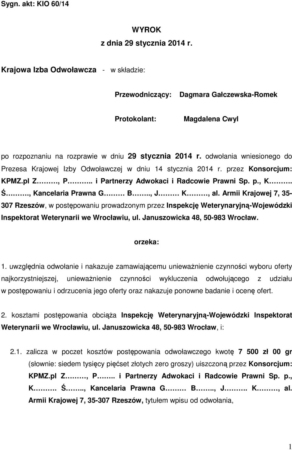 odwołania wniesionego do Prezesa Krajowej Izby Odwoławczej w dniu 14 stycznia 2014 r. przez Konsorcjum: KPMZ.pl Z, P.. i Partnerzy Adwokaci i Radcowie Prawni Sp. p., K. Ś., Kancelaria Prawna G B.