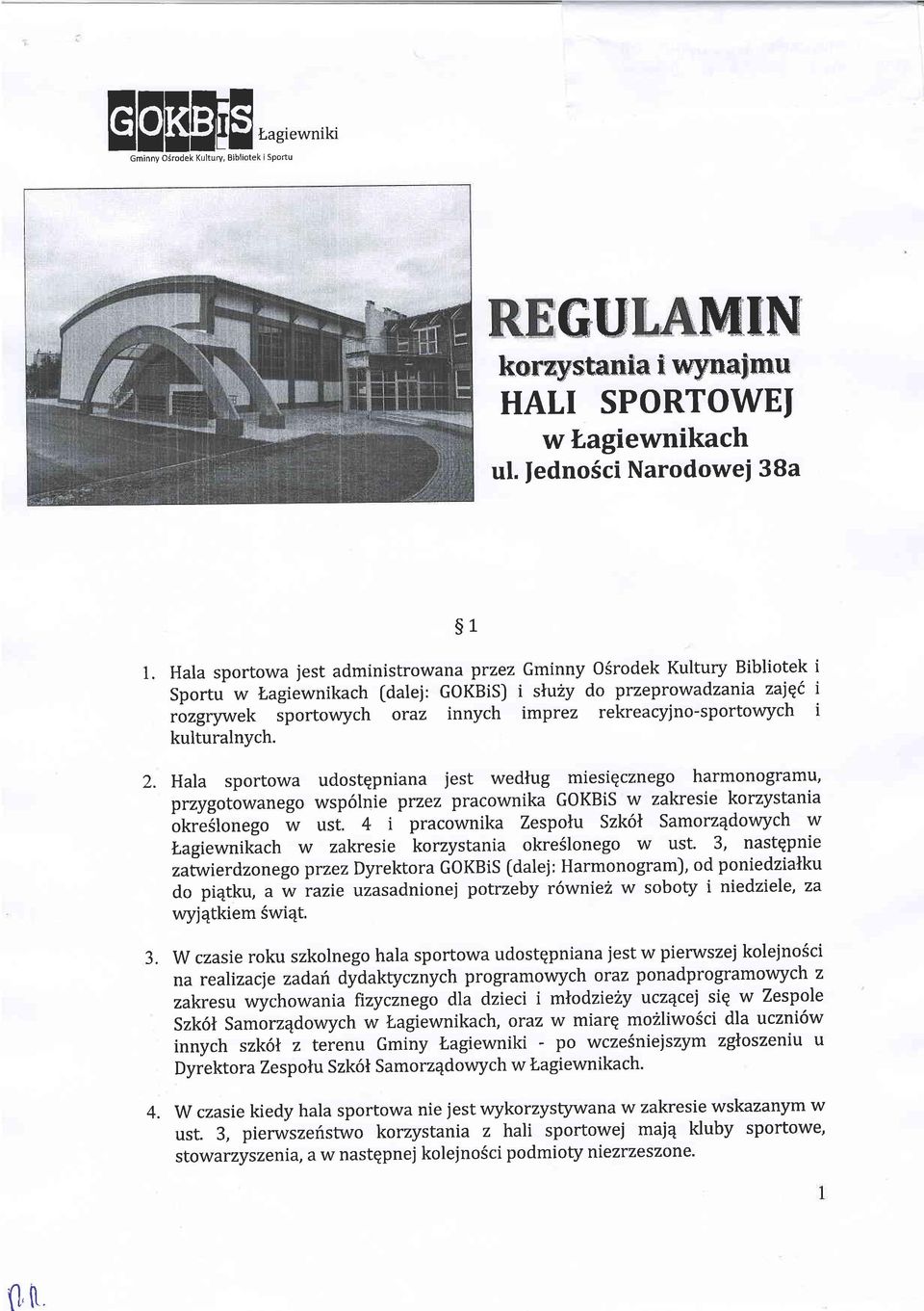 rekreacyjno-sportowych i kulturalnych. a Hala sportowa udostqpniana jest wedlug miesiqcznego harmonogramu, przygotowanego wsp6lnie przez pracownika GOKBiS w zakresie korzystania -otrlston.go w ust.