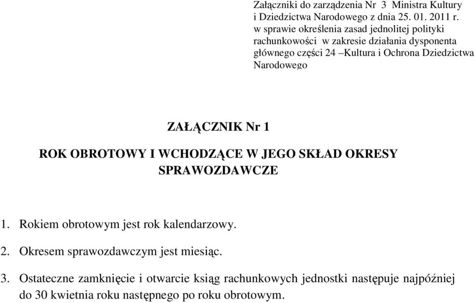 Dziedzictwa Narodowego ZAŁĄCZNIK Nr 1 ROK OBROTOWY I WCHODZĄCE W JEGO SKŁAD OKRESY SPRAWOZDAWCZE 1.