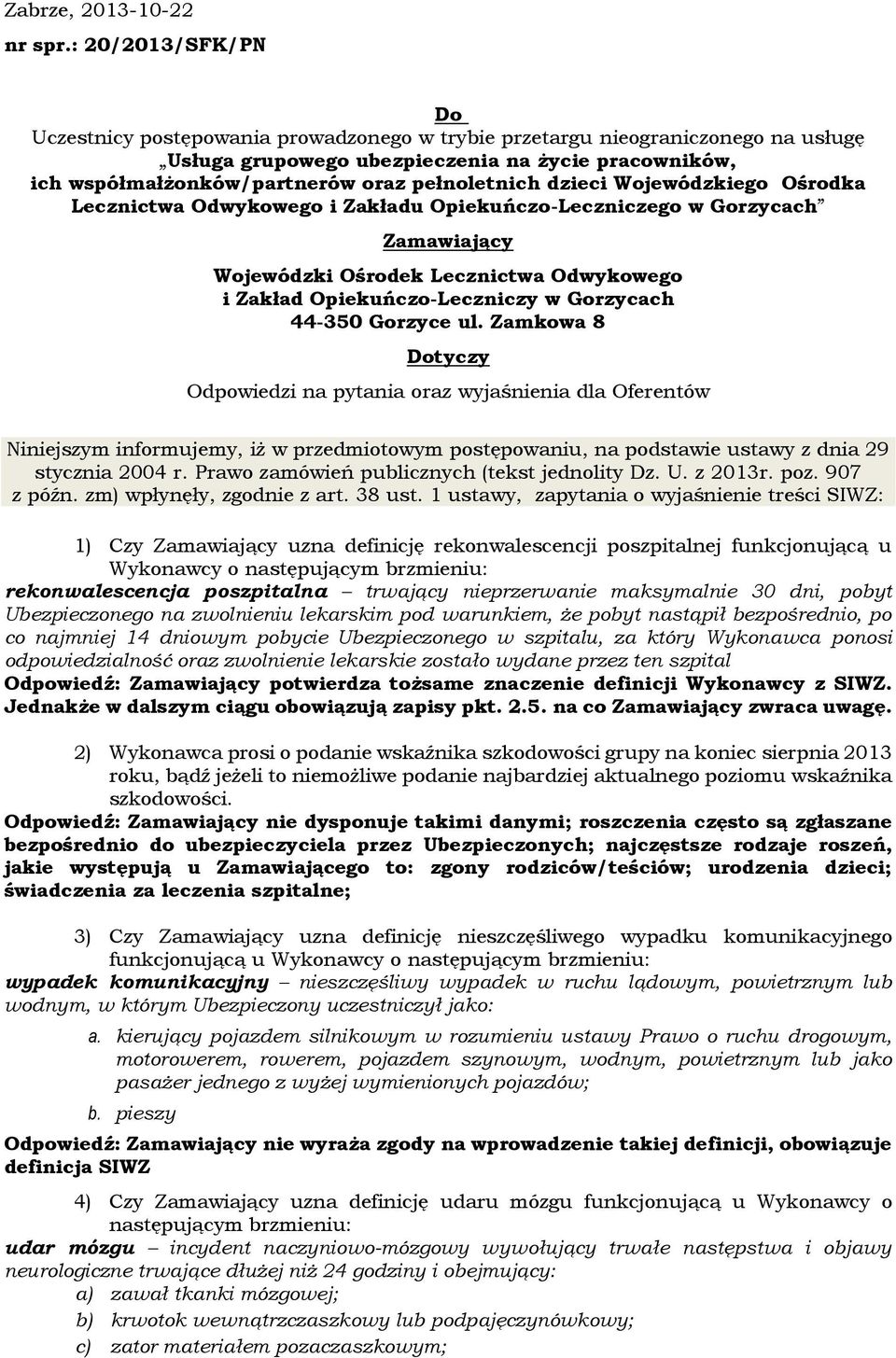 pełnoletnich dzieci Wojewódzkiego Ośrodka Lecznictwa Odwykowego i Zakładu Opiekuńczo-Leczniczego w Gorzycach Zamawiający Wojewódzki Ośrodek Lecznictwa Odwykowego i Zakład Opiekuńczo-Leczniczy w