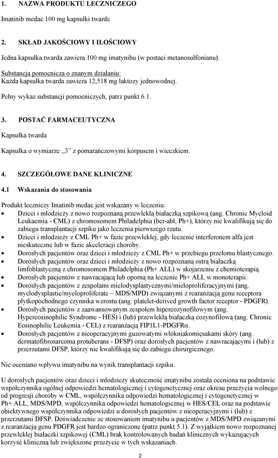 POSTAĆ FARMACEUTYCZNA Kapsułka twarda Kapsułka o wymiarze 3 z pomarańczowymi korpusem i wieczkiem. 4. SZCZEGÓŁOWE DANE KLINICZNE 4.