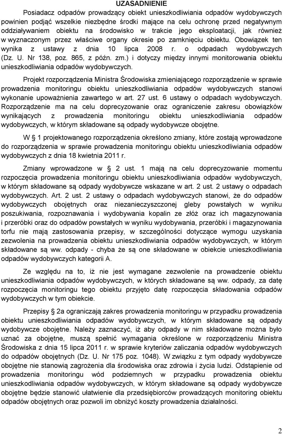 o odpadach wydobywczych (Dz. U. Nr 138, poz. 865, z późn. zm.) i dotyczy między innymi monitorowania obiektu unieszkodliwiania odpadów wydobywczych.