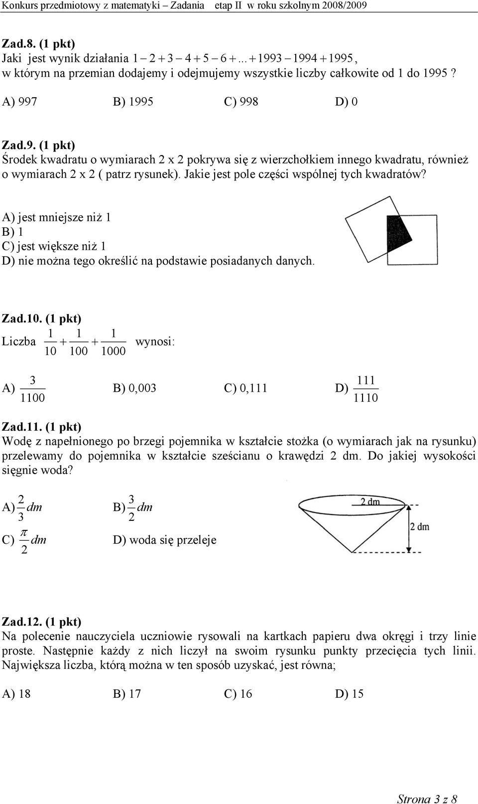 (1 pkt) 1 1 1 Liczba + + wynosi: 10 100 1000 3 A) 110