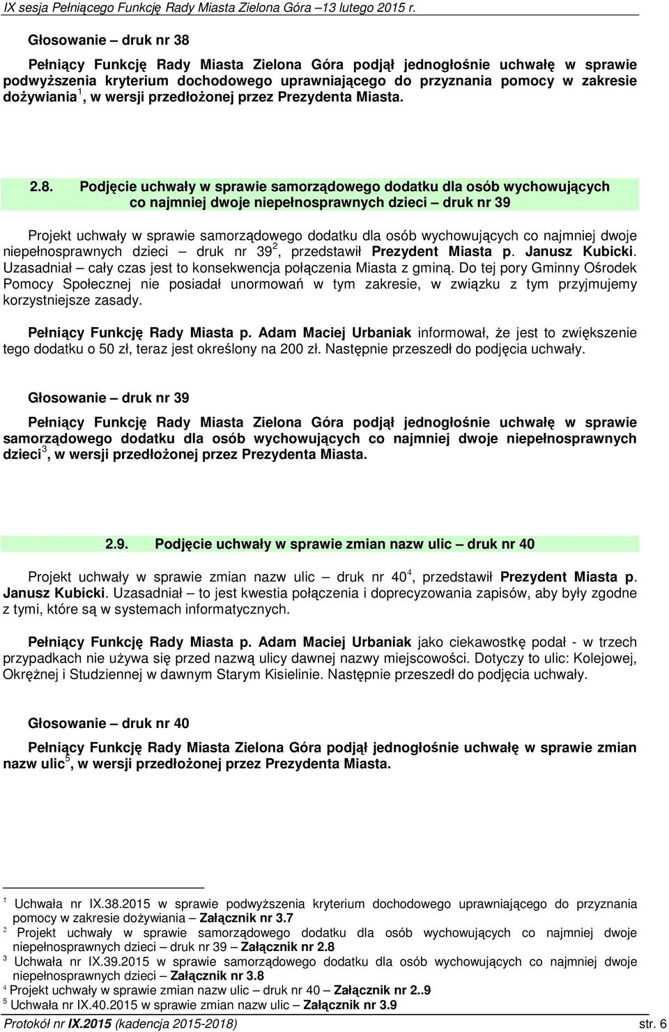 Podjęcie uchwały w sprawie samorządowego dodatku dla osób wychowujących co najmniej dwoje niepełnosprawnych dzieci druk nr 39 Projekt uchwały w sprawie samorządowego dodatku dla osób wychowujących co