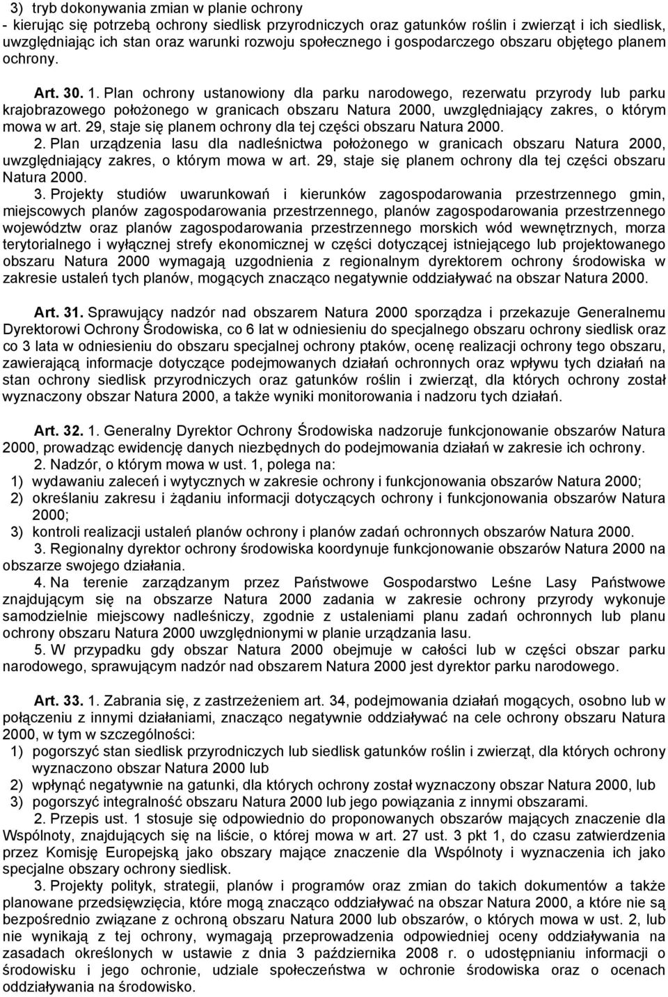 Plan ochrony ustanowiony dla parku narodowego, rezerwatu przyrody lub parku krajobrazowego położonego w granicach obszaru Natura 2000, uwzględniający zakres, o którym mowa w art.