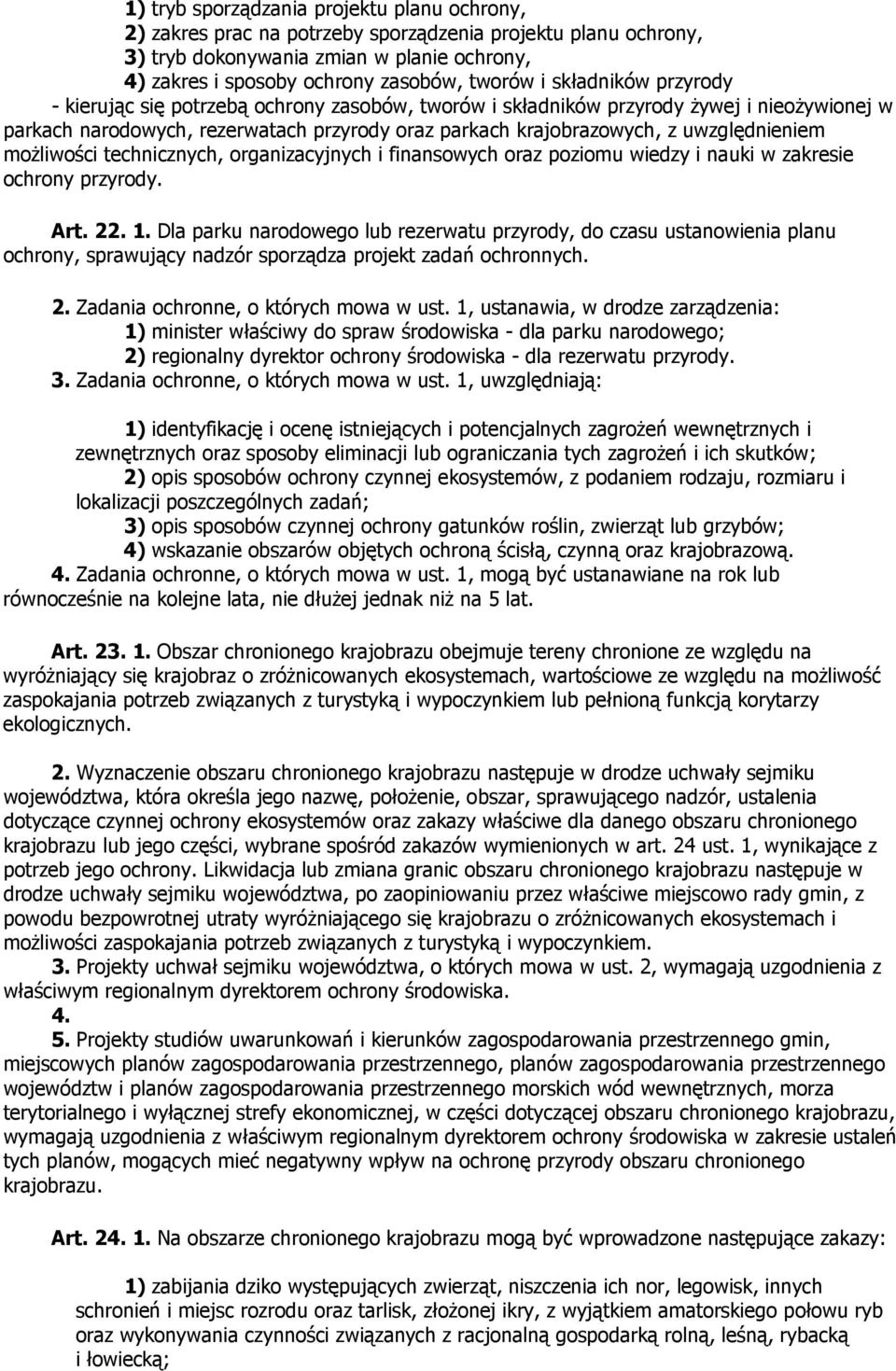 moŝliwości technicznych, organizacyjnych i finansowych oraz poziomu wiedzy i nauki w zakresie ochrony przyrody. Art. 22. 1.