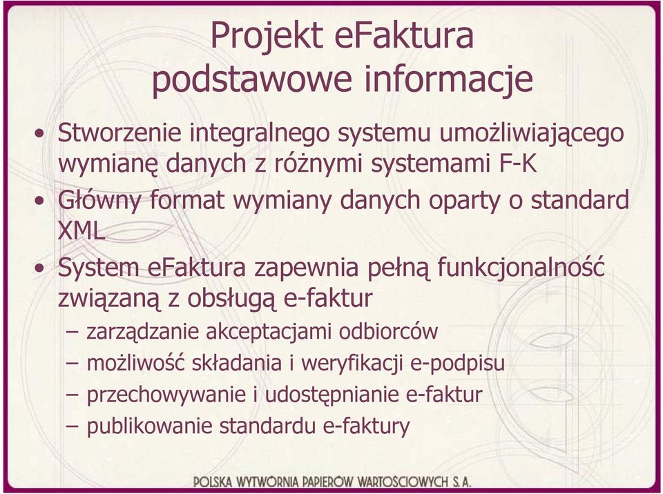 zapewnia pełną funkcjonalność związaną z obsługą e-faktur zarządzanie akceptacjami odbiorców