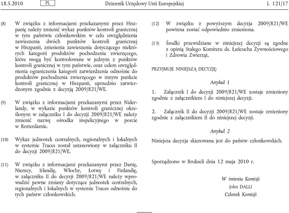 jednym z punktów kontroli granicznej w tym państwie, oraz celem uwzględnienia ograniczenia kategorii zatwierdzenia odnośnie do produktów pochodzenia zwierzęcego w innym punkcie kontroli granicznej w