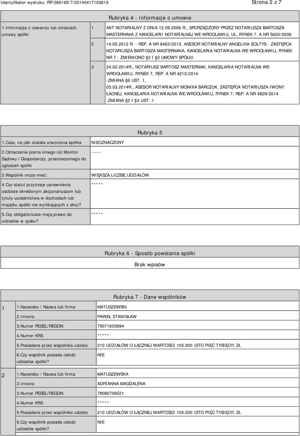 A NR 8483/2012, ASESOR NOTARIALNY ANGELIKA SOŁTYS - ZASTĘPCA NOTARIUSZA BARTOSZA MASTERNAKA, KANCELARIA NOTARIALNA WE WROCŁAWIU, RYNEK NR 7 - ZMIENIONO 2 I 3 UMOWY SPÓŁKI. 3 24.02.2014R.