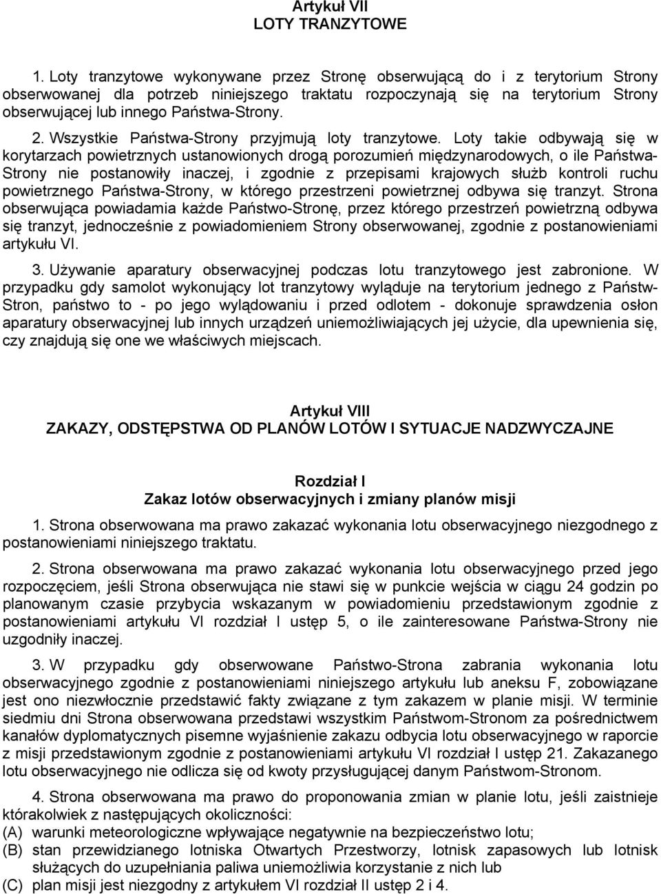 2. Wszystkie Państwa-Strony przyjmują loty tranzytowe.