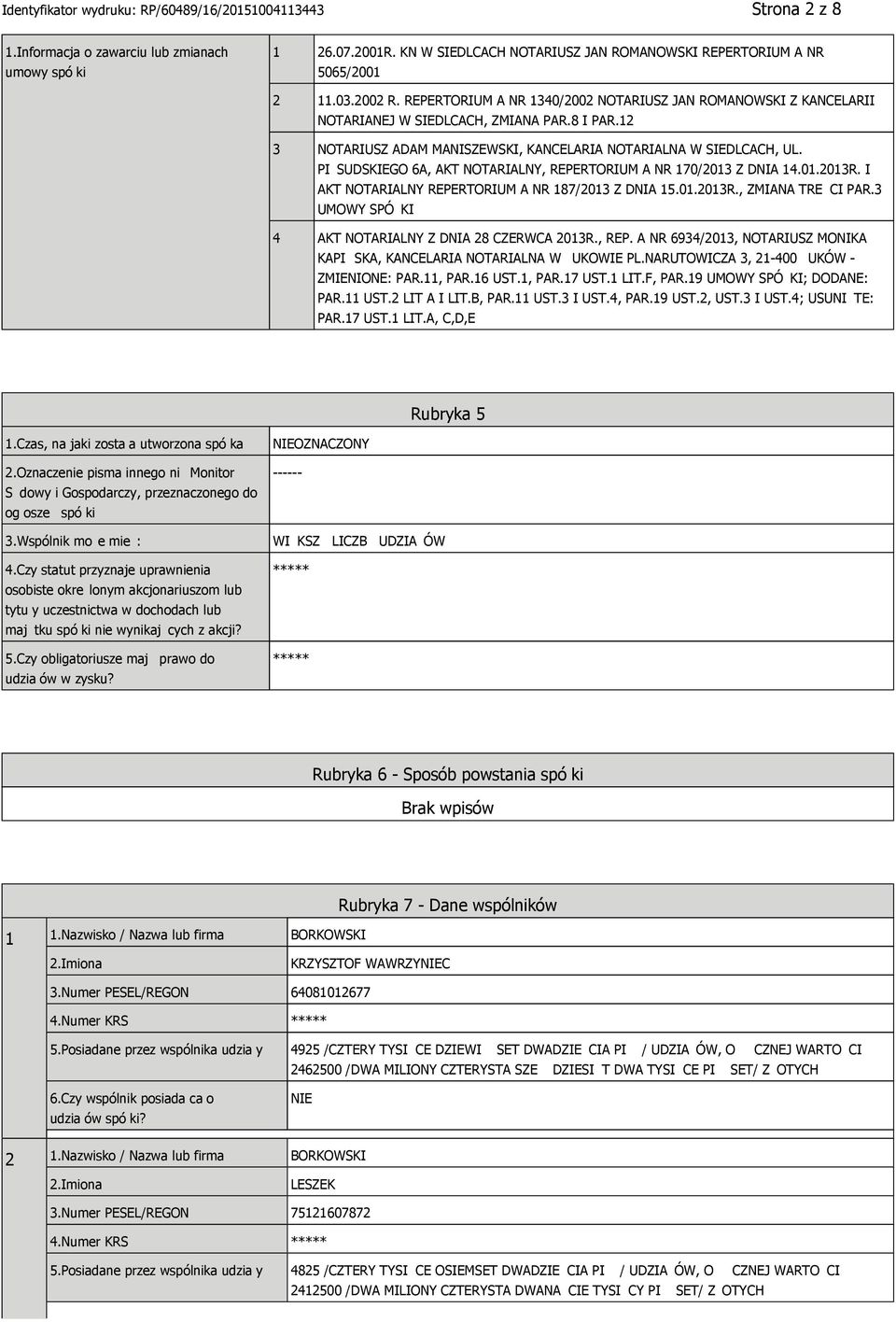 PI SUDSKIEGO 6A, AKT NOTARIALNY, REPERTORIUM A NR 170/2013 Z DNIA 14.01.2013R. I AKT NOTARIALNY REPERTORIUM A NR 187/2013 Z DNIA 15.01.2013R., ZMIANA TRE CI PAR.