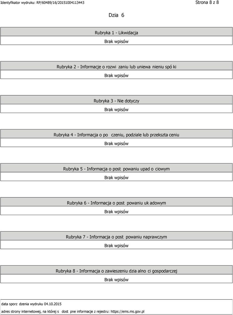 Informacja o post powaniu uk adowym Rubryka 7 - Informacja o post powaniu naprawczym Rubryka 8 - Informacja o zawieszeniu dzia alno