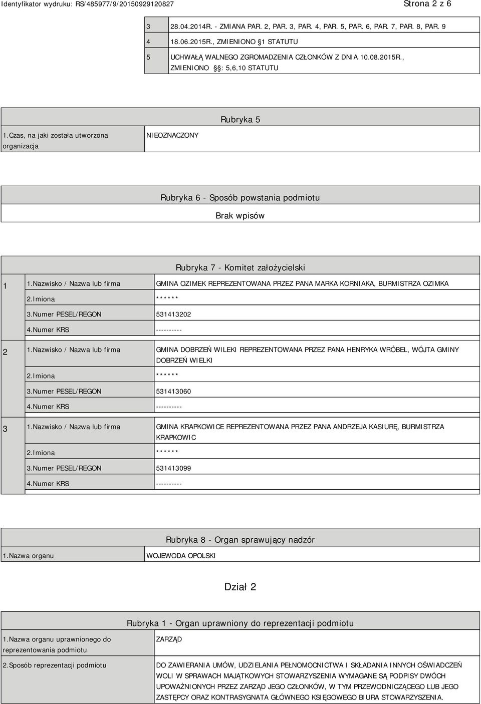 Nazwisko / Nazwa lub firma GMINA OZIMEK REPREZENTOWANA PRZEZ PANA MARKA KORNIAKA, BURMISTRZA OZIMKA ****** 3.Numer PESEL/REGON 531413202 4.Numer KRS ---------- 2 1.