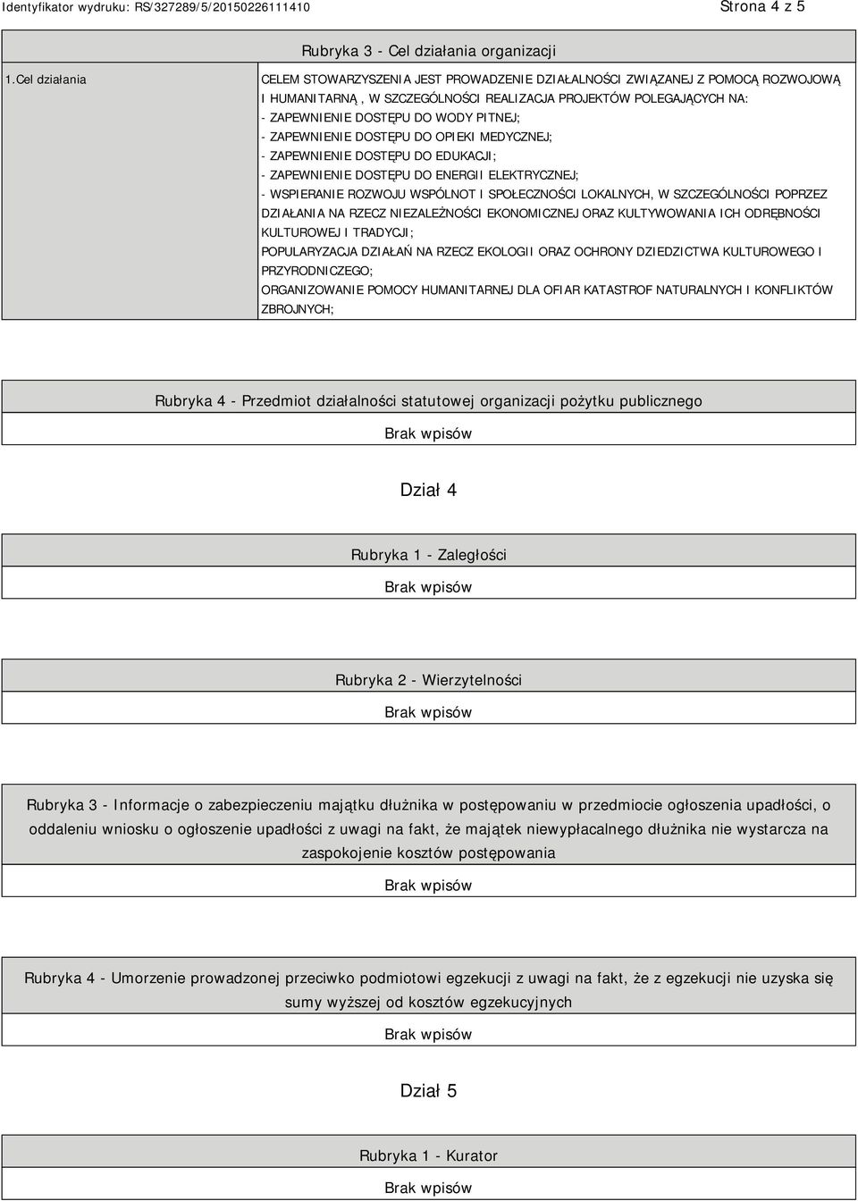 PITNEJ; - ZAPEWNIENIE DOSTĘPU DO OPIEKI MEDYCZNEJ; - ZAPEWNIENIE DOSTĘPU DO EDUKACJI; - ZAPEWNIENIE DOSTĘPU DO ENERGII ELEKTRYCZNEJ; - WSPIERANIE ROZWOJU WSPÓLNOT I SPOŁECZNOŚCI LOKALNYCH, W