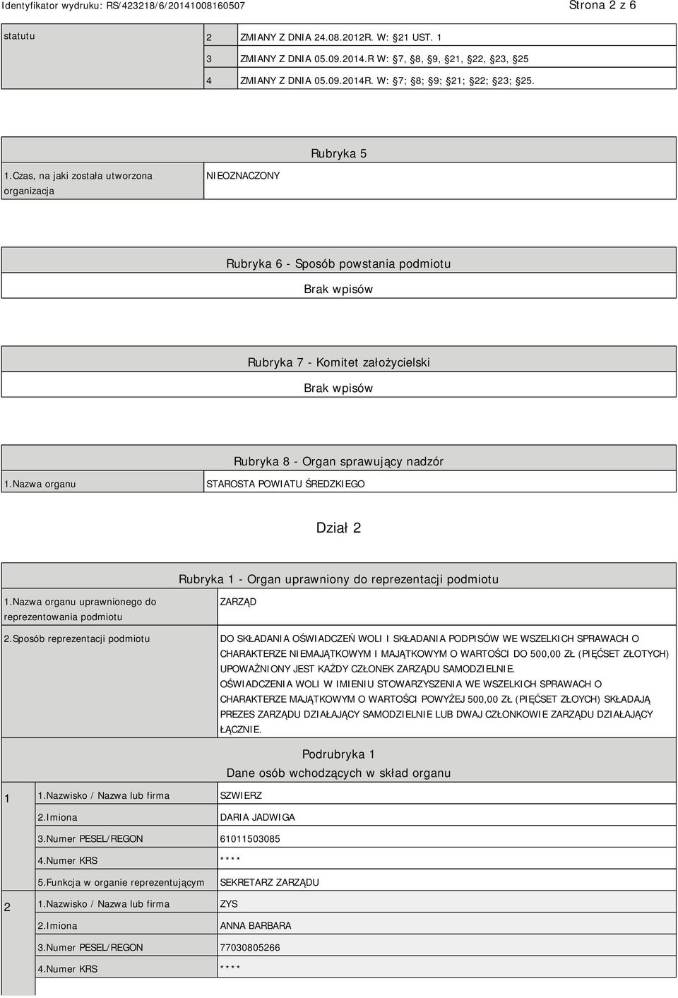 Nazwa organu STAROSTA POWIATU ŚREDZKIEGO Dział 2 Rubryka 1 - Organ uprawniony do reprezentacji podmiotu 1.Nazwa organu uprawnionego do reprezentowania podmiotu 2.