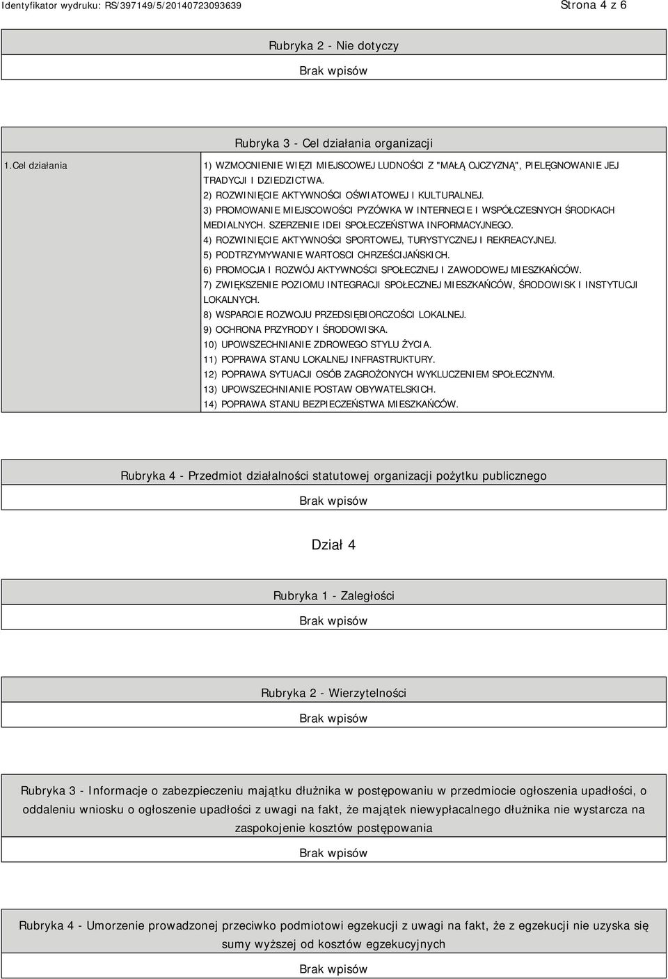 4) ROZWINIĘCIE AKTYWNOŚCI SPORTOWEJ, TURYSTYCZNEJ I REKREACYJNEJ. 5) PODTRZYMYWANIE WARTOSCI CHRZEŚCIJAŃSKICH. 6) PROMOCJA I ROZWÓJ AKTYWNOŚCI SPOŁECZNEJ I ZAWODOWEJ MIESZKAŃCÓW.