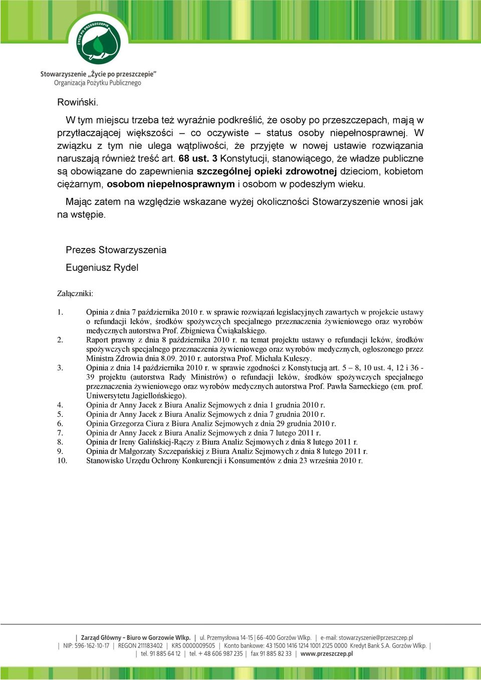 3 Konstytucji, stanowiącego, że władze publiczne są obowiązane do zapewnienia szczególnej opieki zdrowotnej dzieciom, kobietom ciężarnym, osobom niepełnosprawnym i osobom w podeszłym wieku.