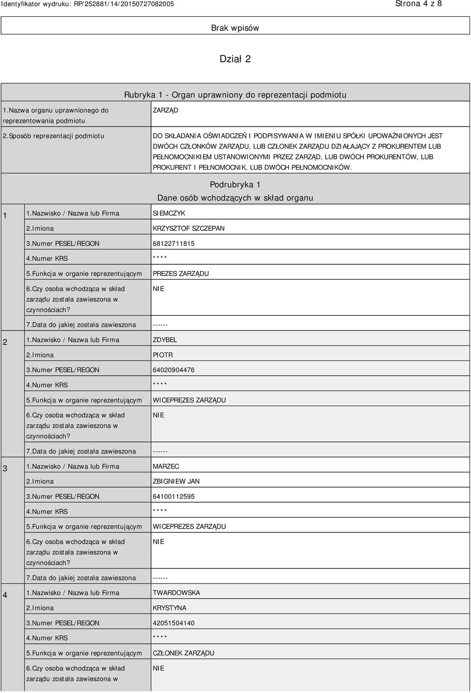 USTANOWIONYMI PRZEZ ZARZĄD, LUB DWÓCH PROKURENTÓW, LUB PROKURENT I PEŁNOMOCNIK, LUB DWÓCH PEŁNOMOCNIKÓW. 1 1.