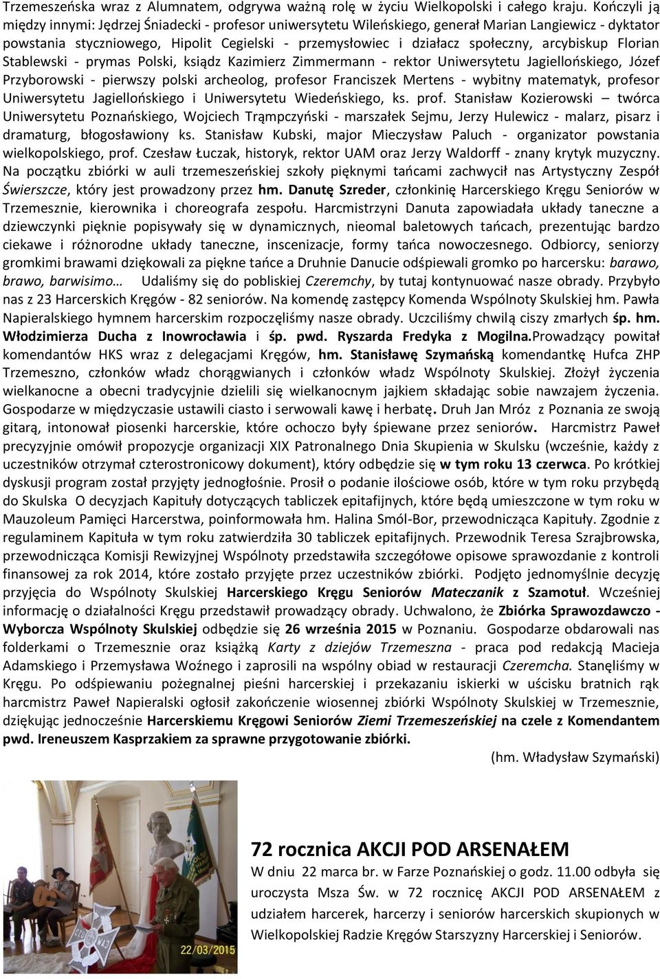 arcybiskup Florian Stablewski - prymas Polski, ksiądz Kazimierz Zimmermann - rektor Uniwersytetu Jagiellooskiego, Józef Przyborowski - pierwszy polski archeolog, profesor Franciszek Mertens - wybitny