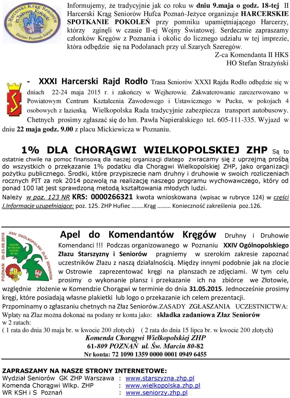 Serdecznie zapraszamy członków Kręgów z Poznania i okolic do licznego udziału w tej imprezie, która odbędzie się na Podolanach przy ul.szarych Szeregów.