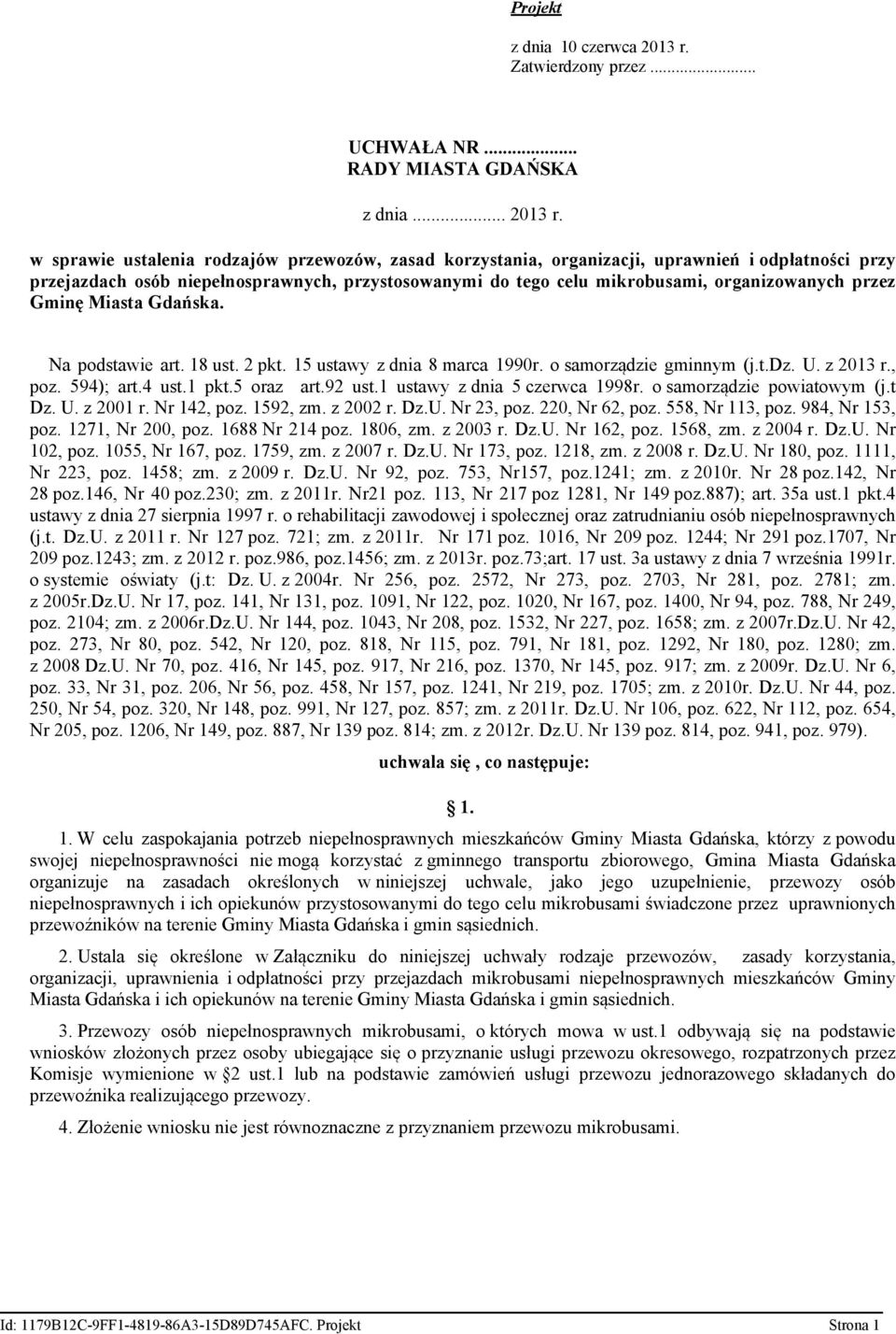 w sprawie ustalenia rodzajów przewozów, zasad korzystania, organizacji, uprawnień i odpłatności przy przejazdach osób niepełnosprawnych, przystosowanymi do tego celu mikrobusami, organizowanych przez