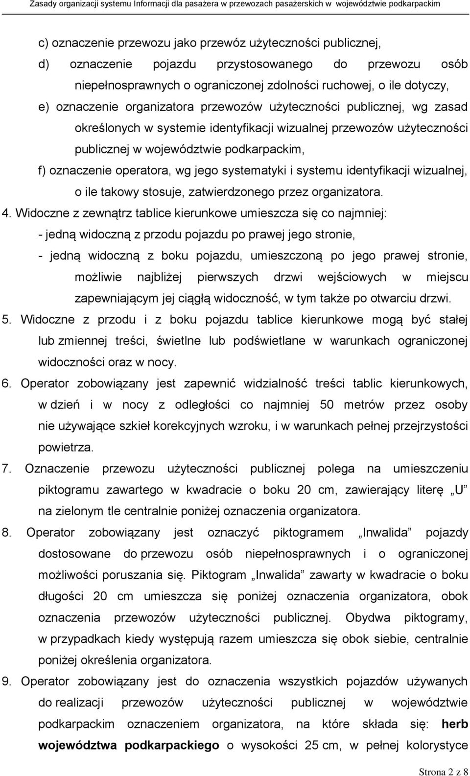 systematyki i systemu identyfikacji wizualnej, o ile takowy stosuje, zatwierdzonego przez organizatora. 4.