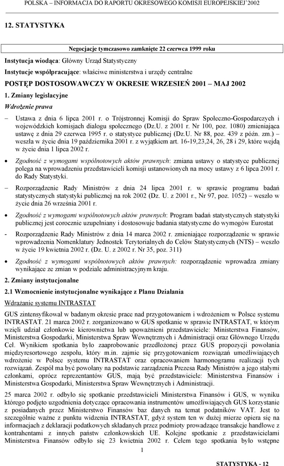 o Trójstronnej Komisji do Spraw Społeczno-Gospodarczych i wojewódzkich komisjach dialogu społecznego (Dz.U. z 2001 r. Nr 100, poz. 1080) zmieniająca ustawę z dnia 29 czerwca 1995 r.