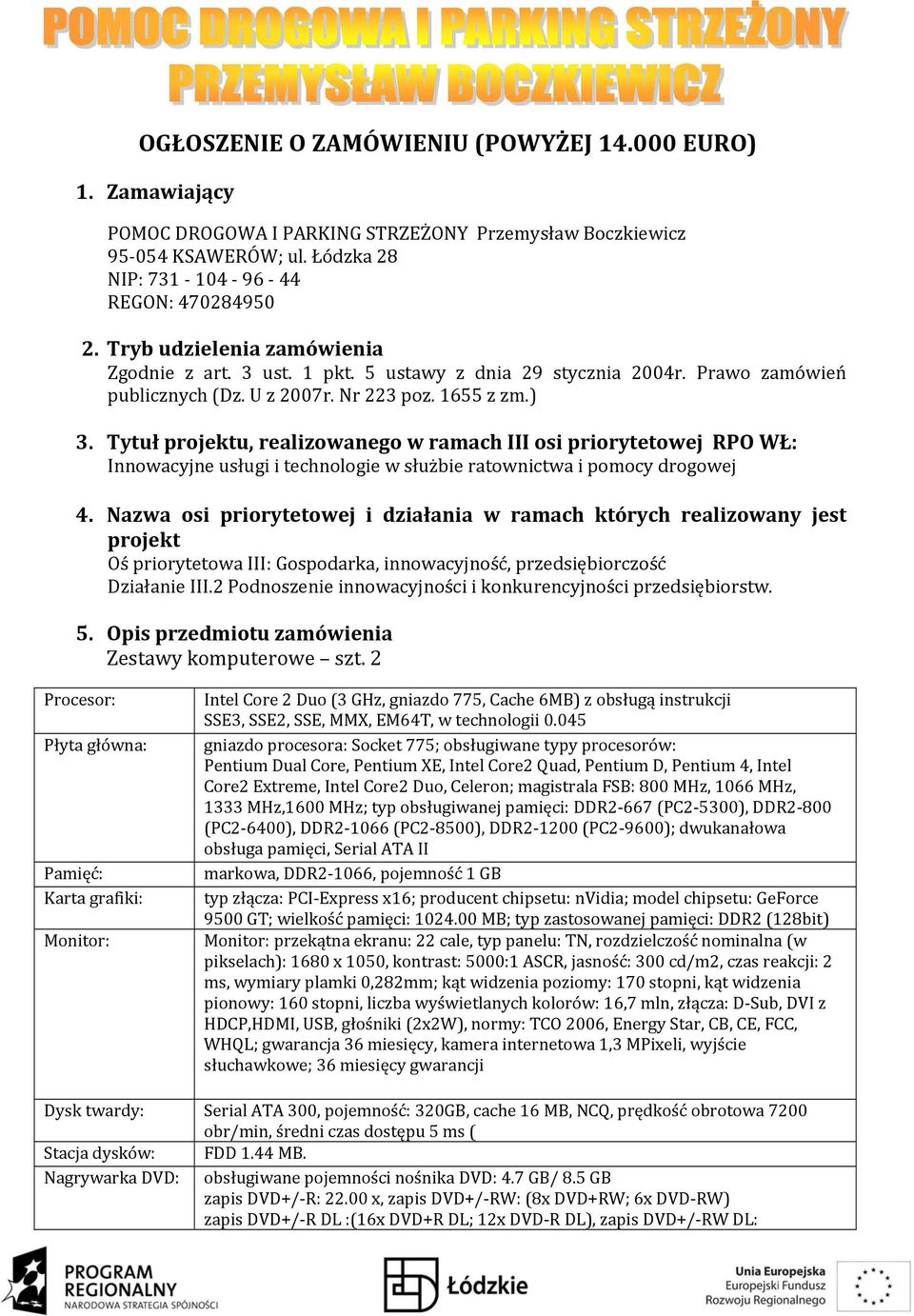 Tytuł projektu, realizowanego w ramach III osi priorytetowej RPO WŁ: Innowacyjne usługi i technologie w służbie ratownictwa i pomocy drogowej 4.