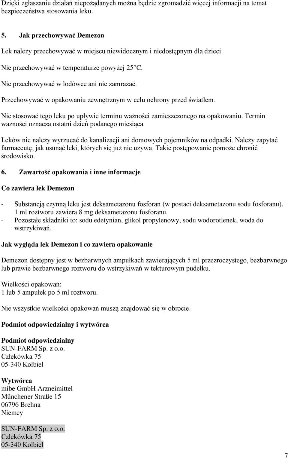 Przechowywać w opakowaniu zewnętrznym w celu ochrony przed światłem. Nie stosować tego leku po upływie terminu ważności zamieszczonego na opakowaniu.