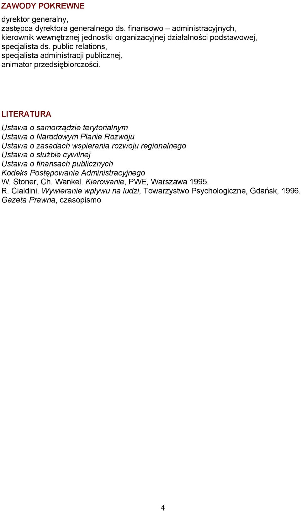 public relations, specjalista administracji publicznej, animator przedsiębiorczości.