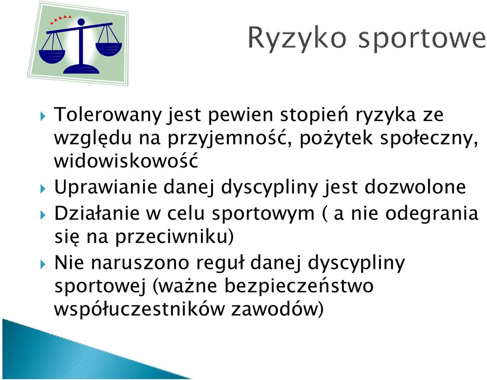 Działanie w celu sportowym ( a nie odegrania się na przeciwniku) Nie