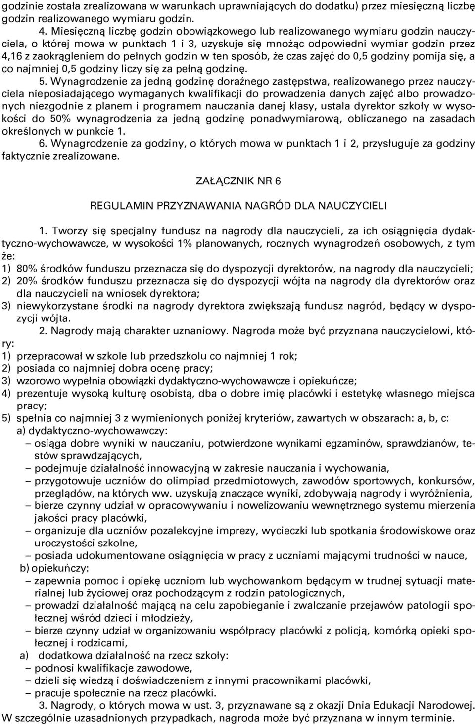 godzin w ten sposób, że czas zajęć do 0,5 godziny pomija się, a co najmniej 0,5 godziny liczy się za pełną godzinę. 5.