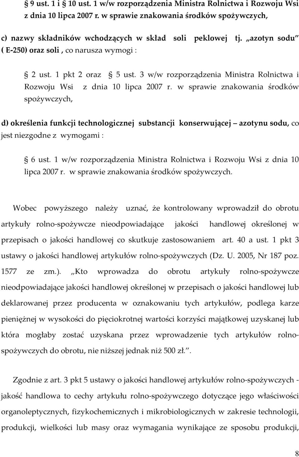 w sprawie znakowania środków spożywczych, d) określenia funkcji technologicznej substancji konserwującej azotynu sodu, co jest niezgodne z wymogami : 6 ust.