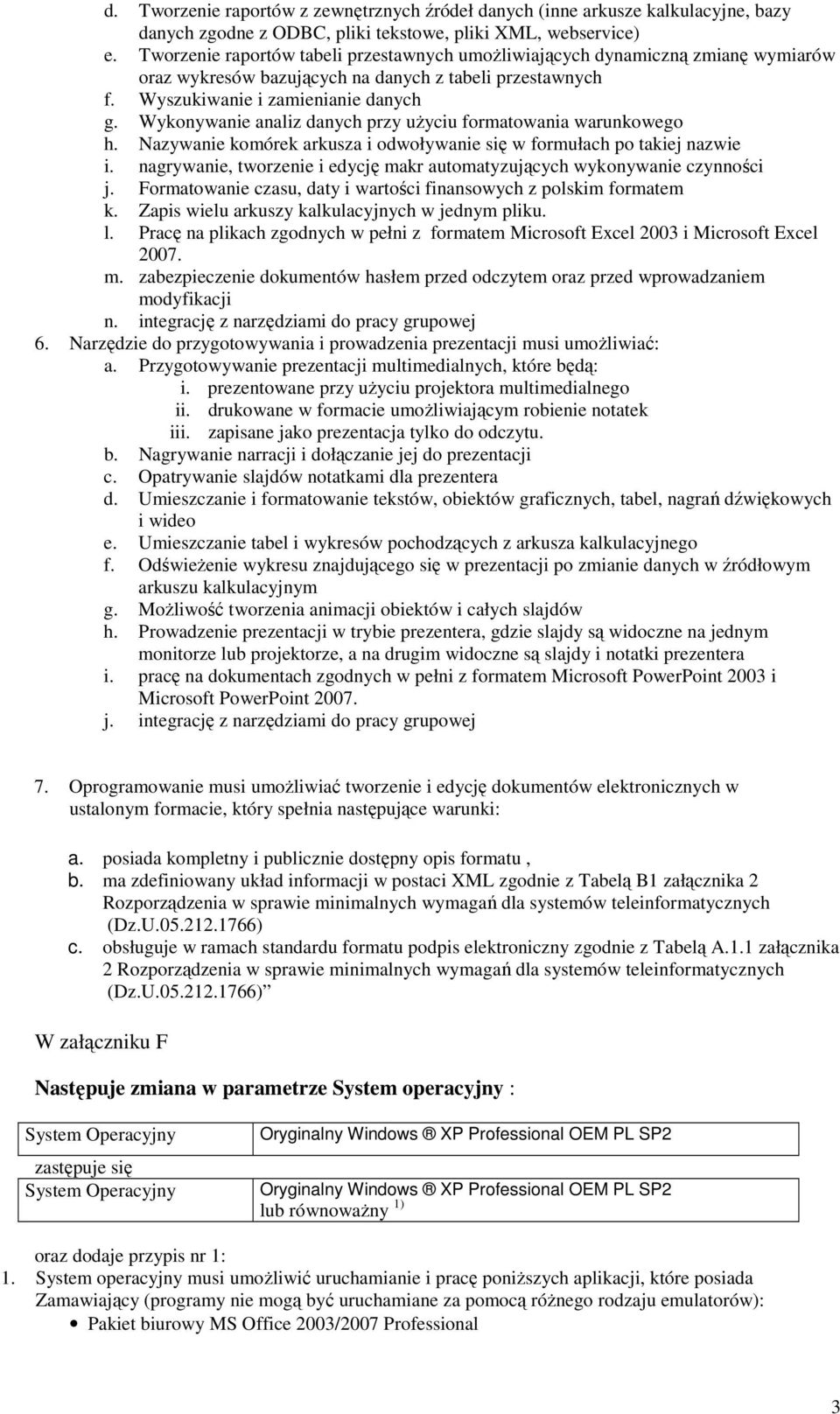 Wykonywanie analiz danych przy uŝyciu formatowania warunkowego h. Nazywanie komórek arkusza i odwoływanie się w formułach po takiej nazwie i.