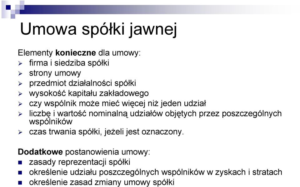 objętych przez poszczególnych wspólników czas trwania spółki, jeŝeli jest oznaczony.