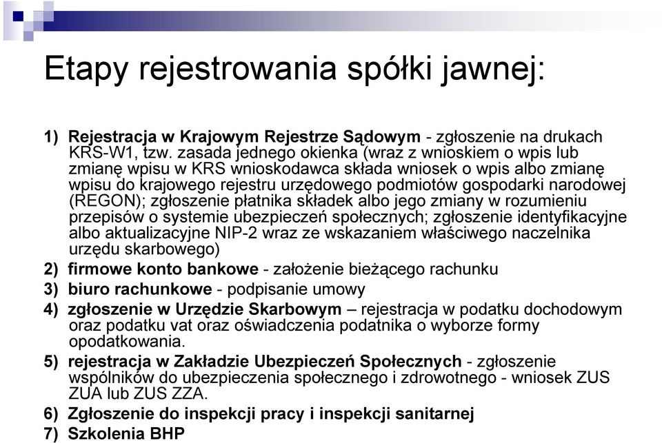 zgłoszenie płatnika składek albo jego zmiany w rozumieniu przepisów o systemie ubezpieczeń społecznych; zgłoszenie identyfikacyjne albo aktualizacyjne NIP-2 wraz ze wskazaniem właściwego naczelnika