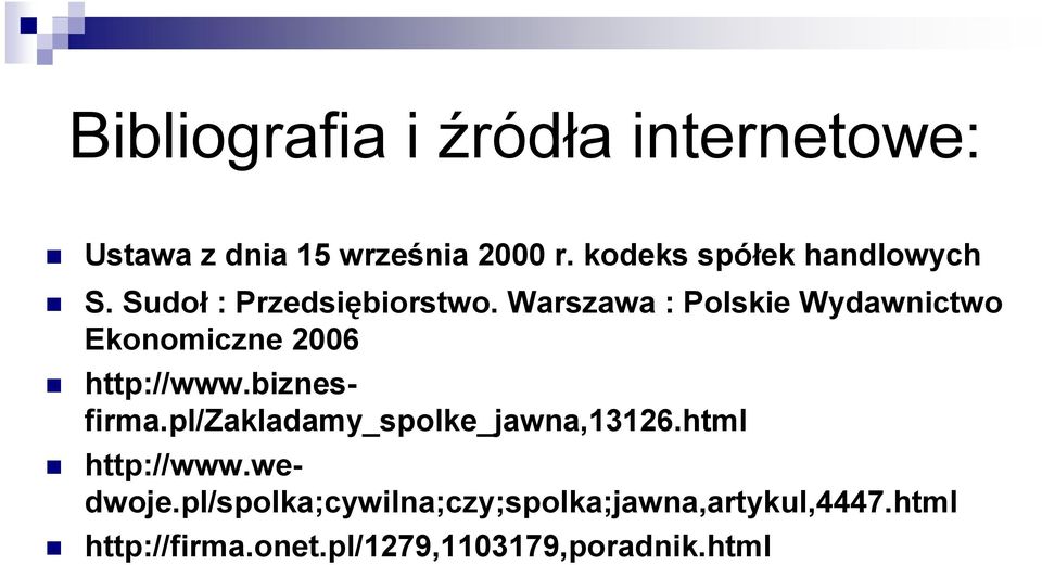 Warszawa : Polskie Wydawnictwo Ekonomiczne 2006 http://www.biznesfirma.