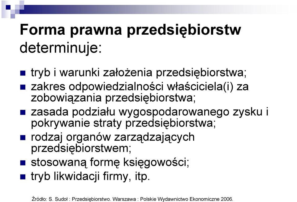 i pokrywanie straty przedsiębiorstwa; rodzaj organów zarządzających przedsiębiorstwem; stosowaną formę