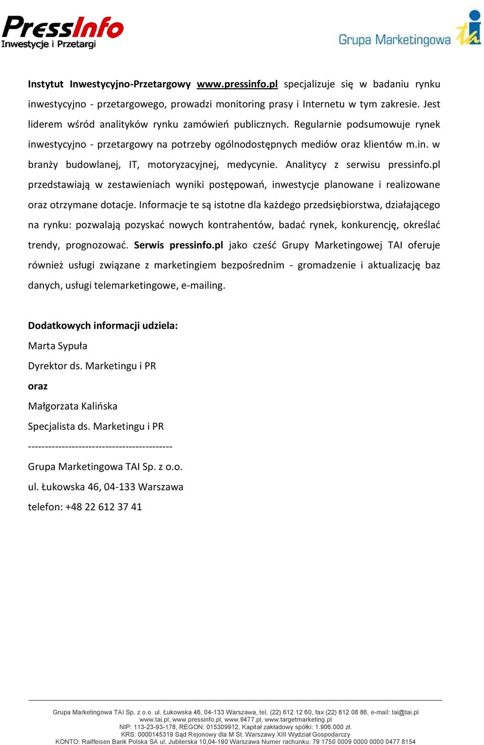 Analitycy z serwisu pressinfo.pl przedstawiają w zestawieniach wyniki postępowań, inwestycje planowane i realizowane oraz otrzymane dotacje.