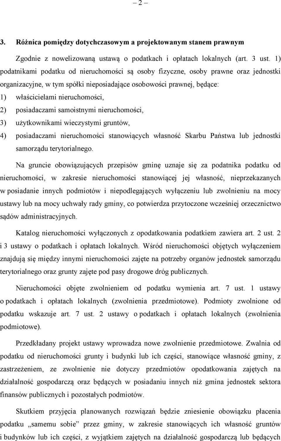 posiadaczami samoistnymi nieruchomości, 3) użytkownikami wieczystymi gruntów, 4) posiadaczami nieruchomości stanowiących własność Skarbu Państwa lub jednostki samorządu terytorialnego.