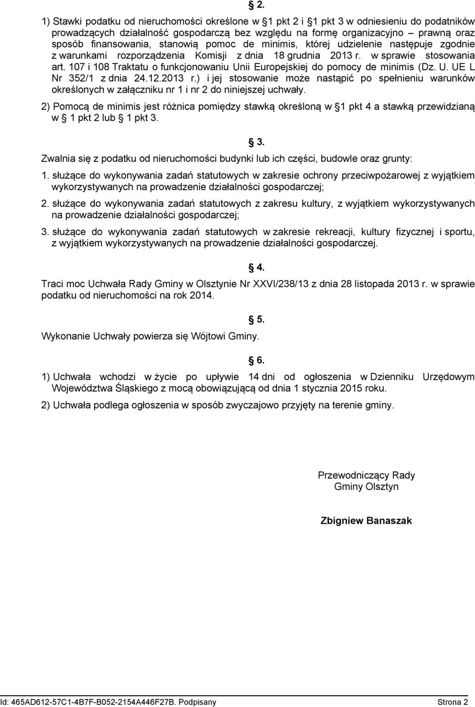 107 i 108 Traktatu o funkcjonowaniu Unii Europejskiej do pomocy de minimis (Dz. U. UE L Nr 352/1 z dnia 24.12.2013 r.