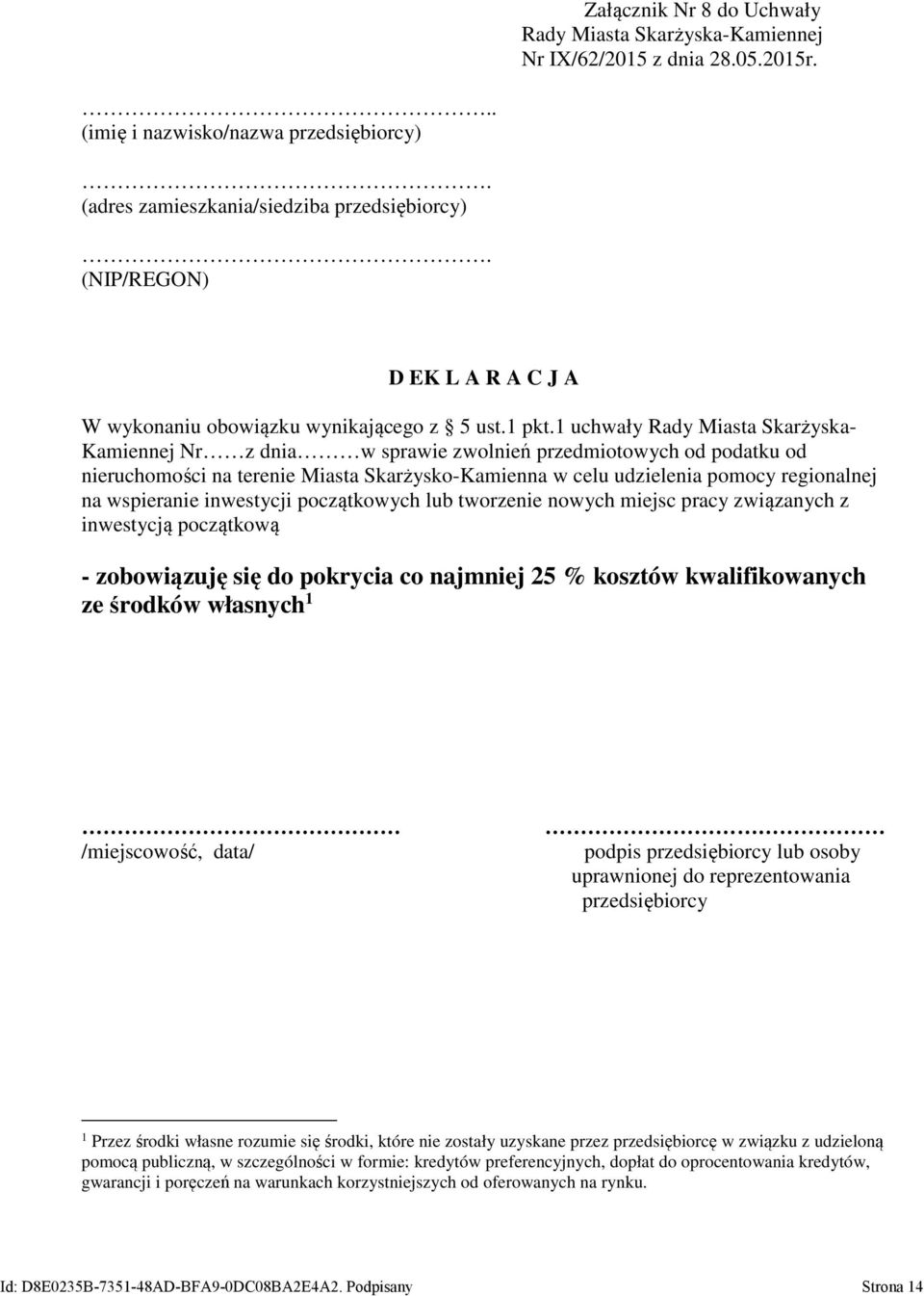 wspieranie inwestycji początkowych lub tworzenie nowych miejsc pracy związanych z inwestycją początkową - zobowiązuję się do pokrycia co najmniej 25 % kosztów kwalifikowanych ze środków własnych 1