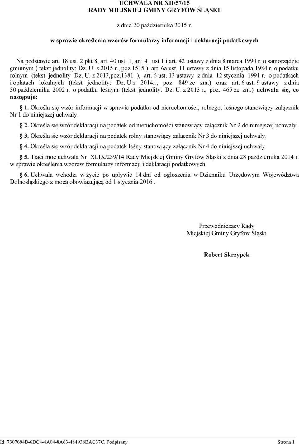 o podatku rolnym (tekst jednolity Dz. U. z 2013,poz.1381 ), art. 6 ust. 13 ustawy z dnia 12 stycznia 1991 r. o podatkach i opłatach lokalnych (tekst jednolity: Dz. U.z 2014r., poz. 849 ze zm.