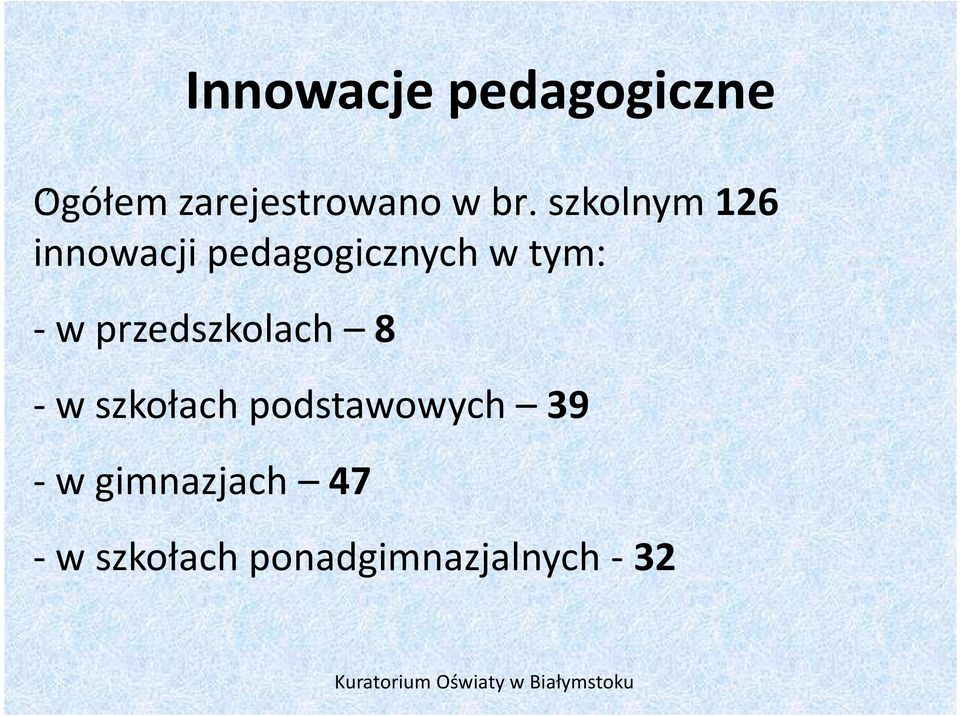 -w przedszkolach 8 -w szkołach podstawowych 39