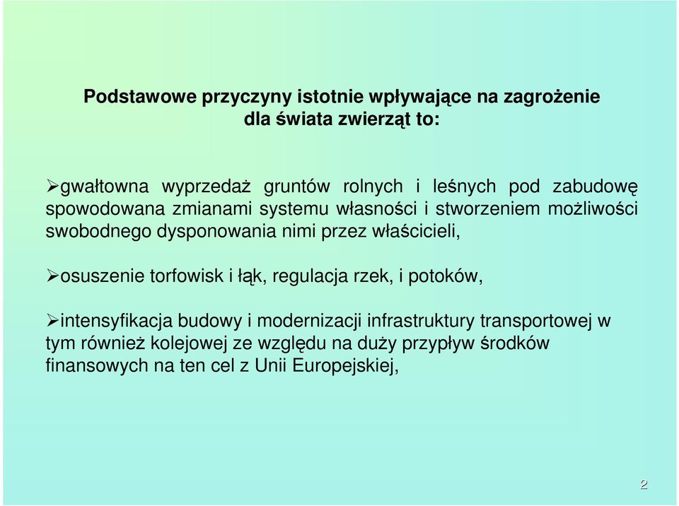 przez właścicieli, osuszenie torfowisk i łąk, regulacja rzek, i potoków, intensyfikacja budowy i modernizacji