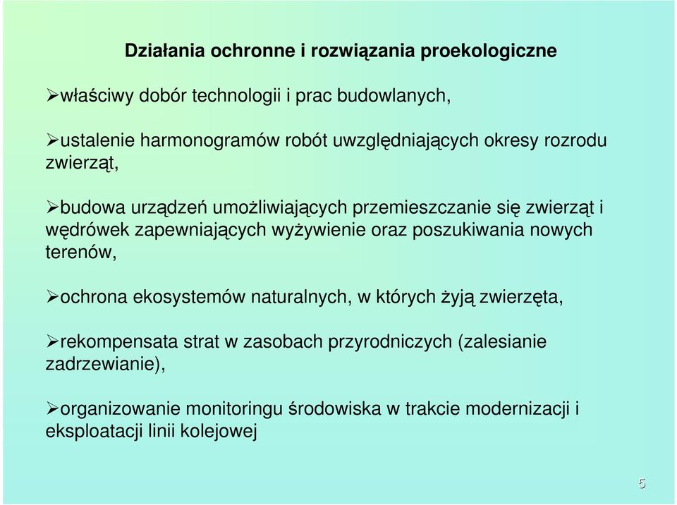 wyŝywienie oraz poszukiwania nowych terenów, ochrona ekosystemów naturalnych, w których Ŝyją zwierzęta, rekompensata strat w