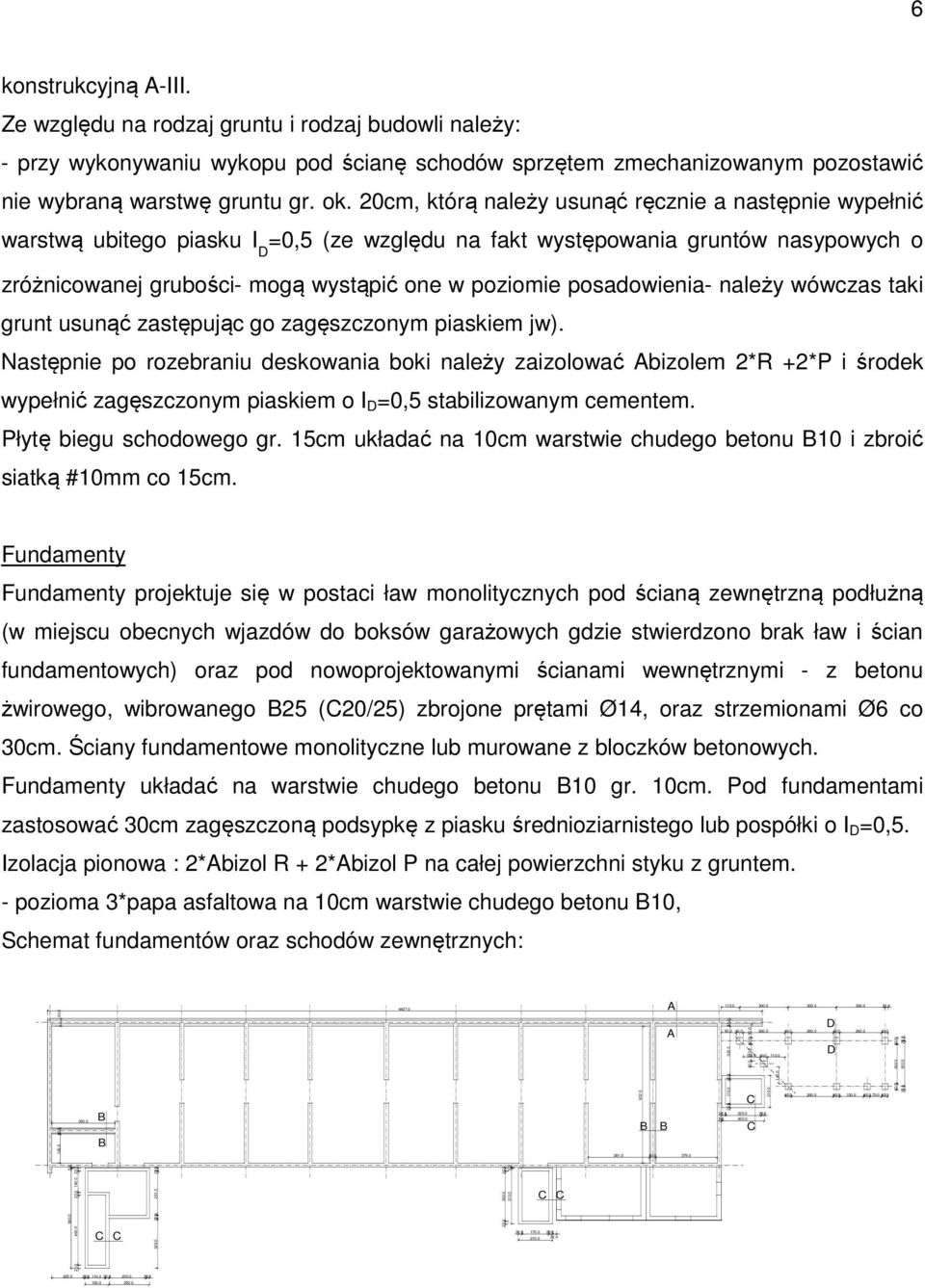 posadowienia- należy wówczas taki grunt usunąć zastępując go zagęszczonym piaskiem jw).